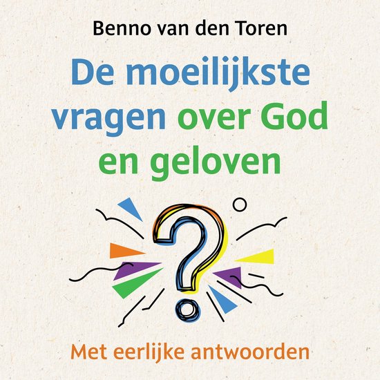 Boekomslag met de titel 'De moeilijkste vragen over God en geloven' en een kleurrijk vraagteken icoon.