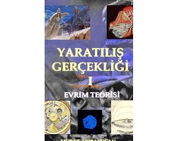 Evrim Teorisi & Yaratilis Gercekligi-i