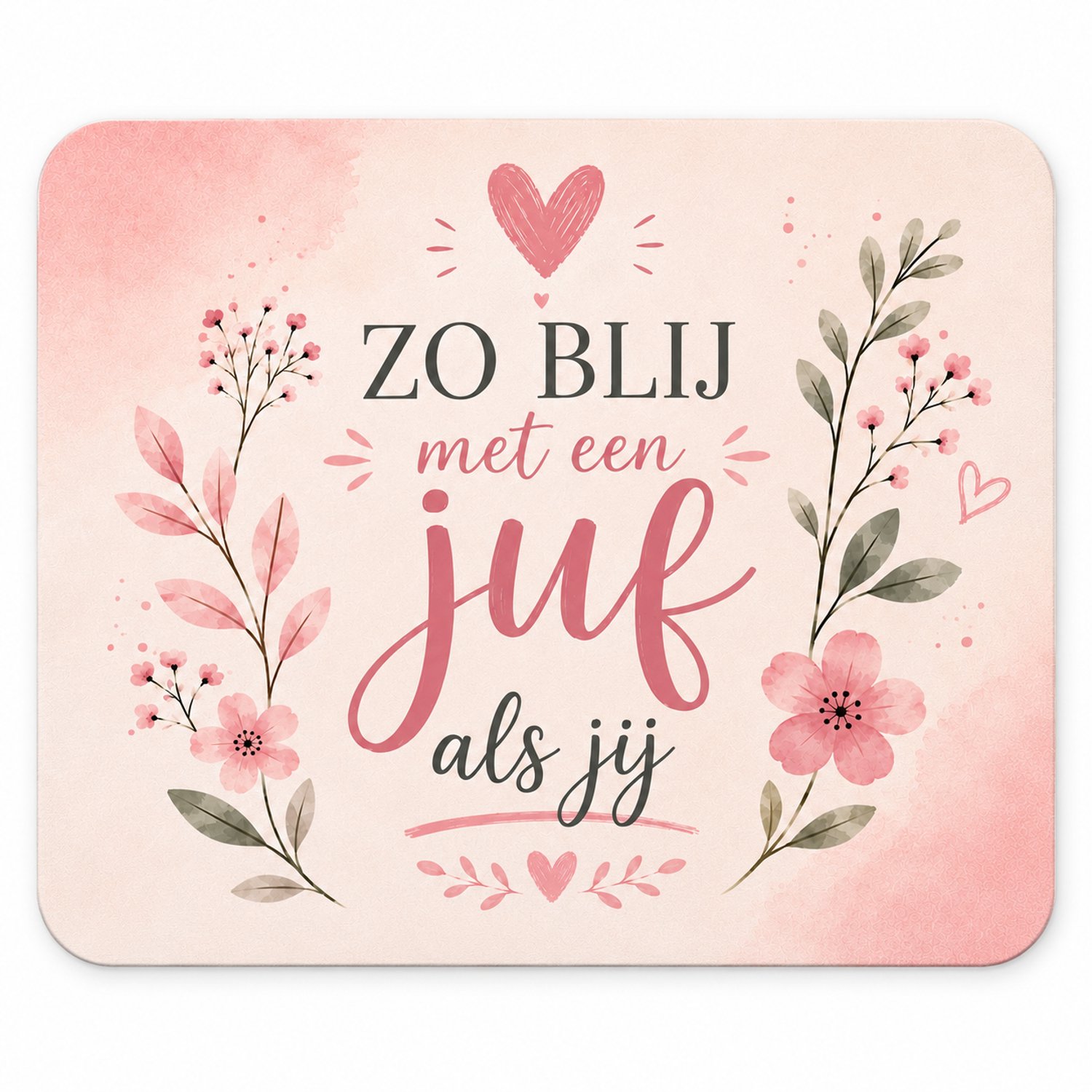 Image of Muismat Zo Blij met een Juf als Jij – 23 x 19 cm – Cadeau voor Juf – Juffendag Cadeau – Einde Schooljaar – Roze Bloemen Design