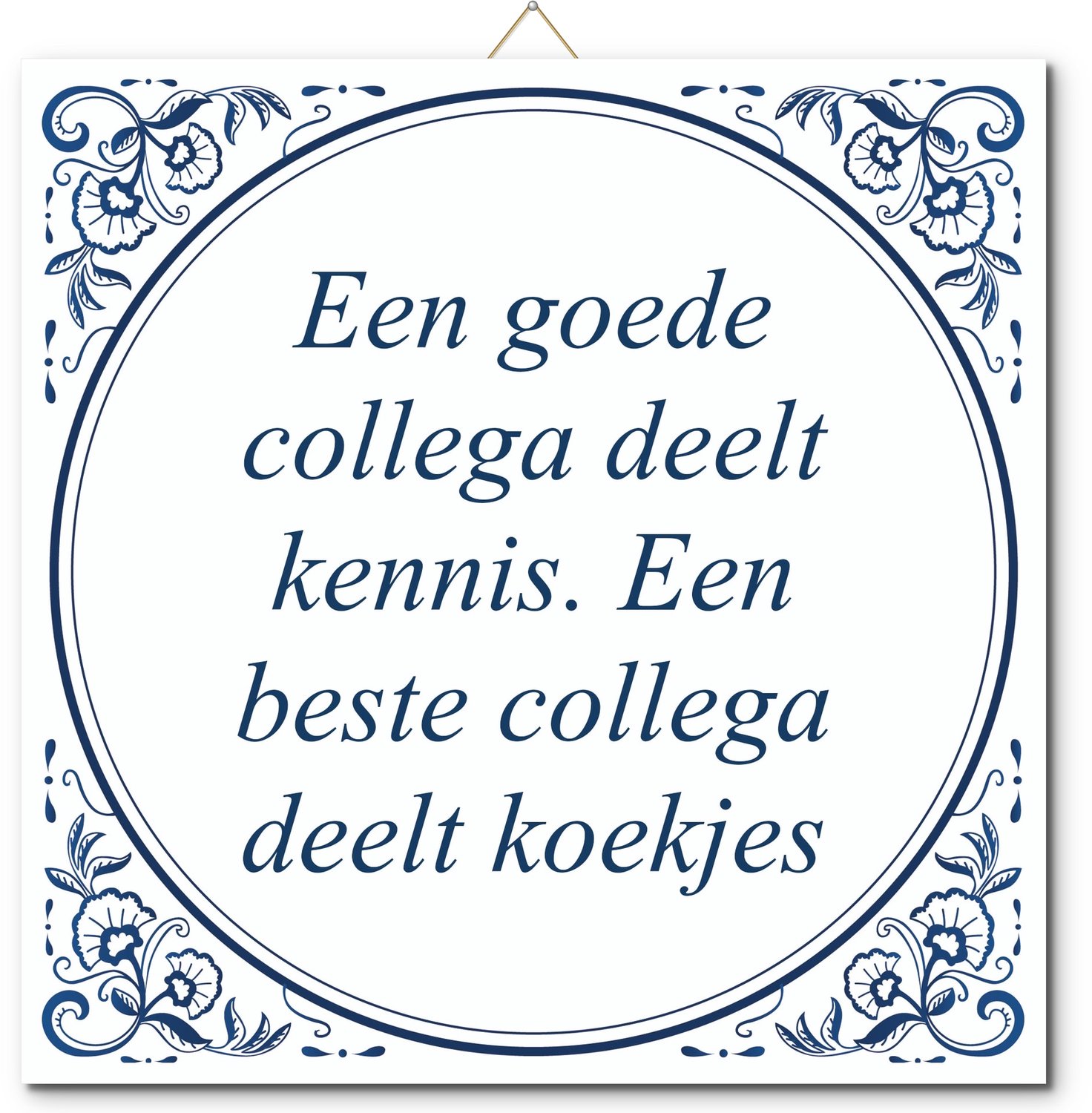 De Tegeltjesfabriek Tegeltje: Een goede collega deelt kennis. Een beste collega deelt koekjes (met standaard) wit en blauw