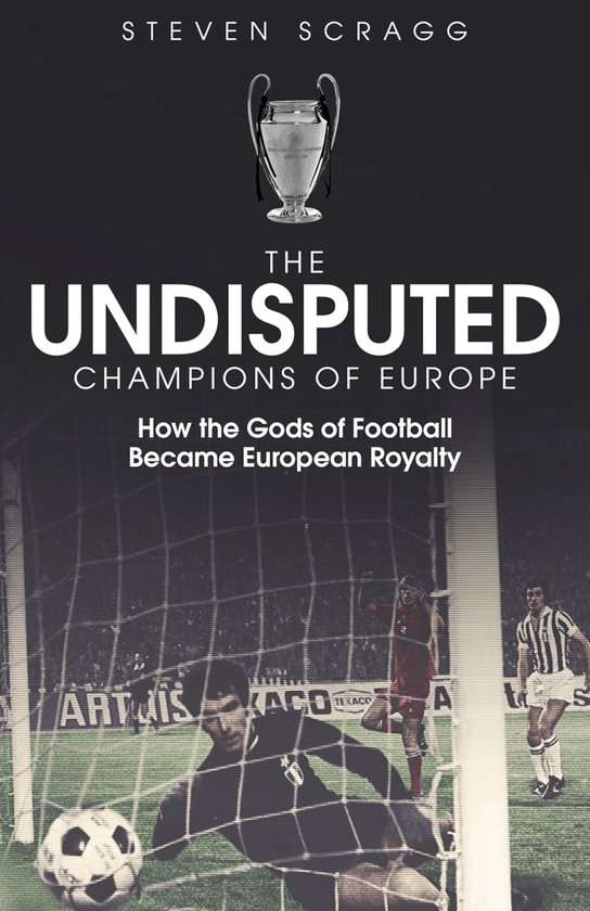 Couverture du livre "The Undisputed Champions of Europe" par Steven Scragg. Image de joueurs de football.