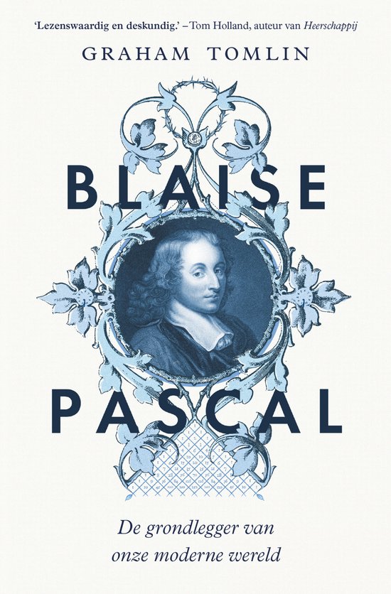 Boekcover van 'Blaise Pascal' met portret van Pascal in een sierlijk kader. Titel 'BLAISE PASCAL' en ondertitel 'De grondlegger van onze moderne wereld'.