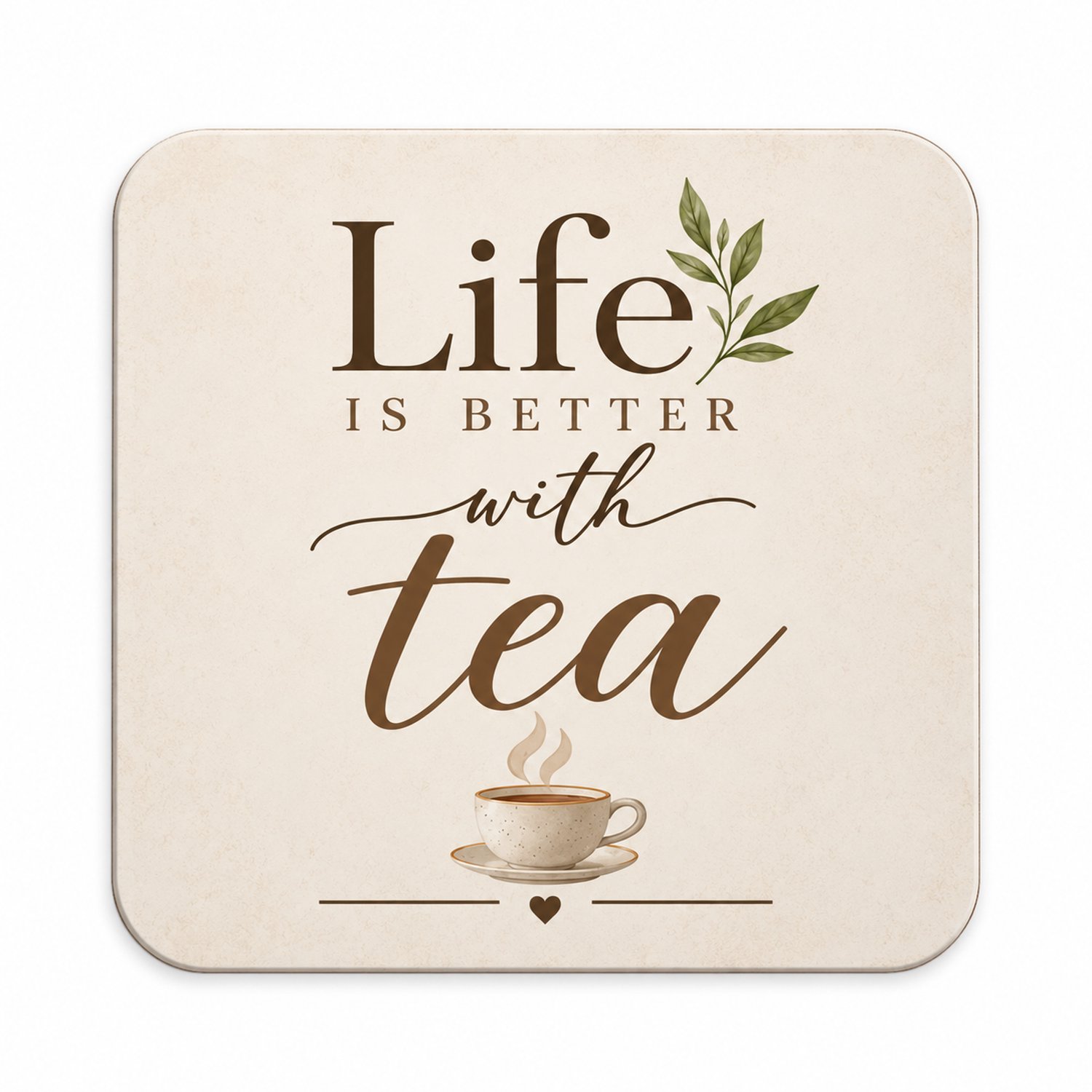 Life Is Better With Tea MDF onderzetter 10x10cm – Thee onderzetter – Vierkant