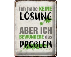 Blechschild Spruch 30x40cm ich habe keine Lösung aber