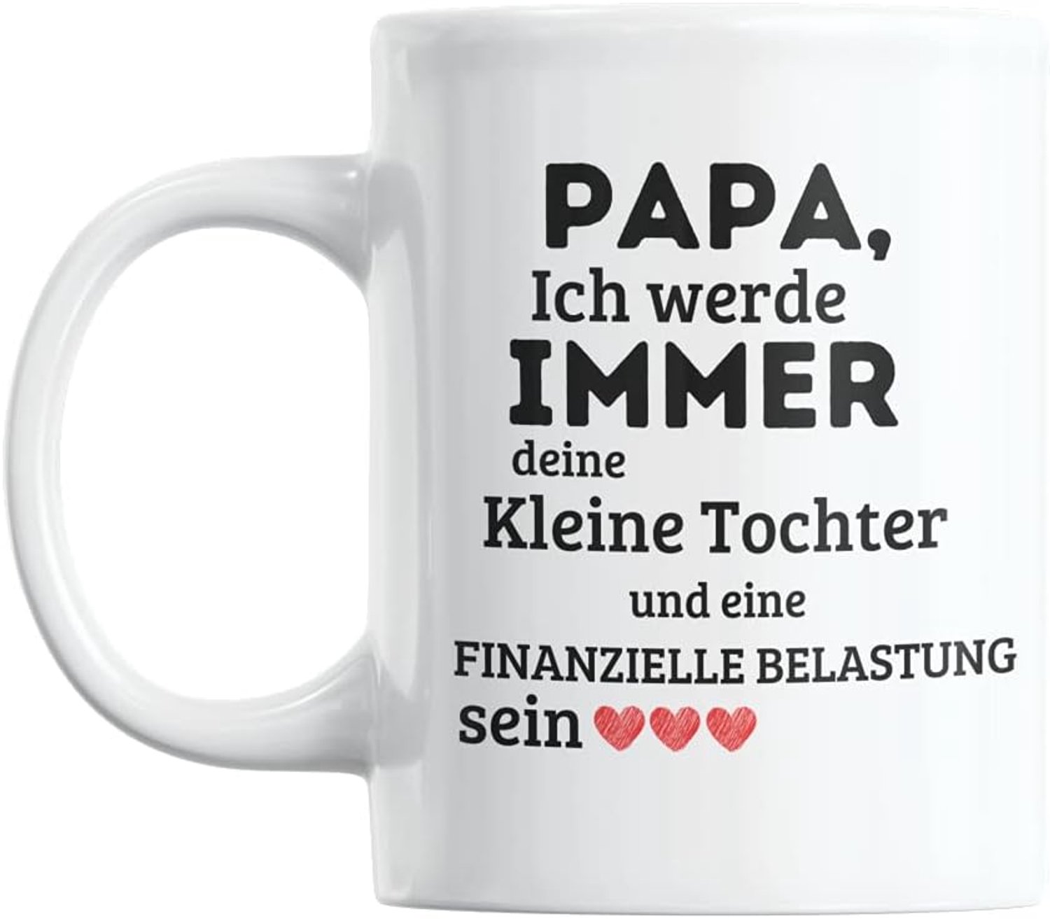 Mok met spreuk I Vaatwasmachinebestendig en aan beide zijden bedrukt I mok als cadeau voor papa, vader grappig voor verjaardag Vaderdag I Ich werde immer deine financiële belasting zijn (dochter)