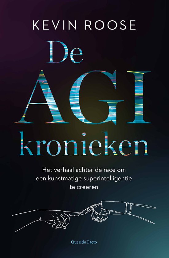 Voorkant van De AGI-kronieken door Kevin Roose. Titel in iriserende letters en lijntekening van een hand en robotarm.