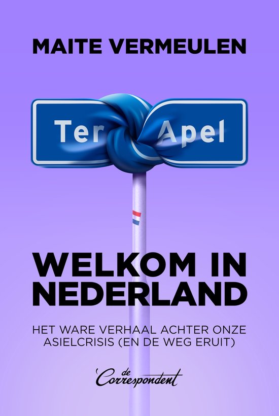Boekomslag met de tekst 'MAITE VERMEULEN WELKOM IN NEDERLAND HET WARE VERHAAL ACHTER ONZE ASIELCRISIS'. Een knoop in een plaatsnaambord.