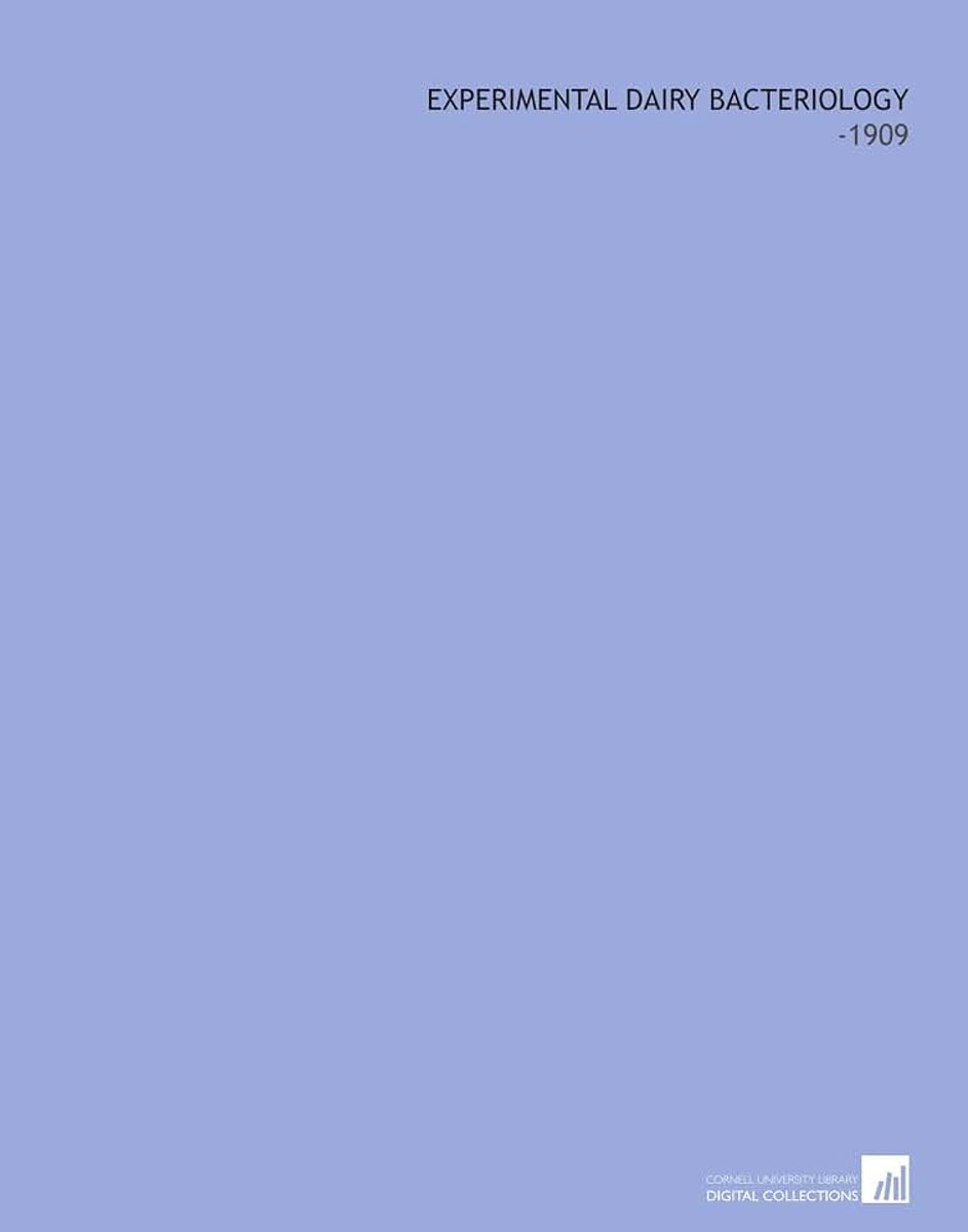 Experimental Dairy Bacteriology: -1909