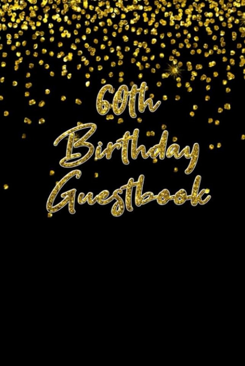 Hardback: For Friends and Family To Write and Sign In (Guest Name, Message and The Best Memory), 60th Birthday ... Keepsake (Volume 12), 6" x 9", 120 Pages