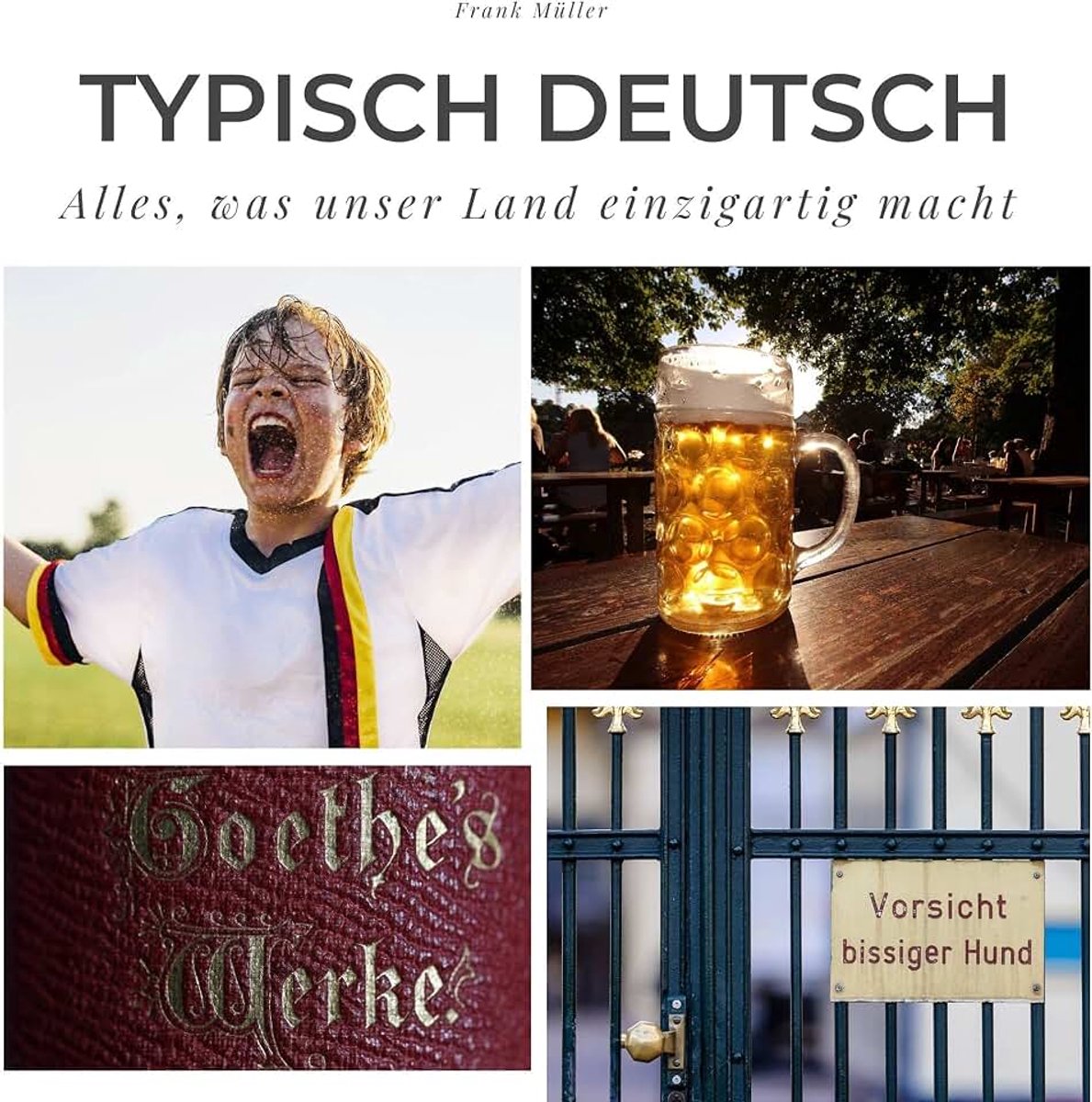 Typisch deutsch: Alles, was unser Land einzigartig macht