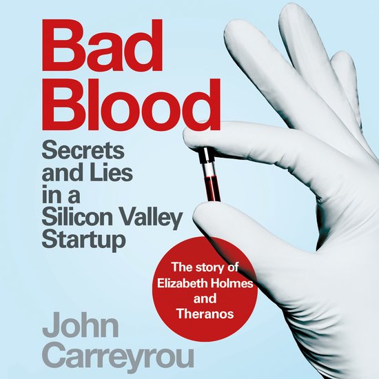 Boekomslag van 'Bad Blood: Secrets and Lies in a Silicon Valley Startup' door John Carreyrou, met een hand in een handschoen die een pil vasthoudt.