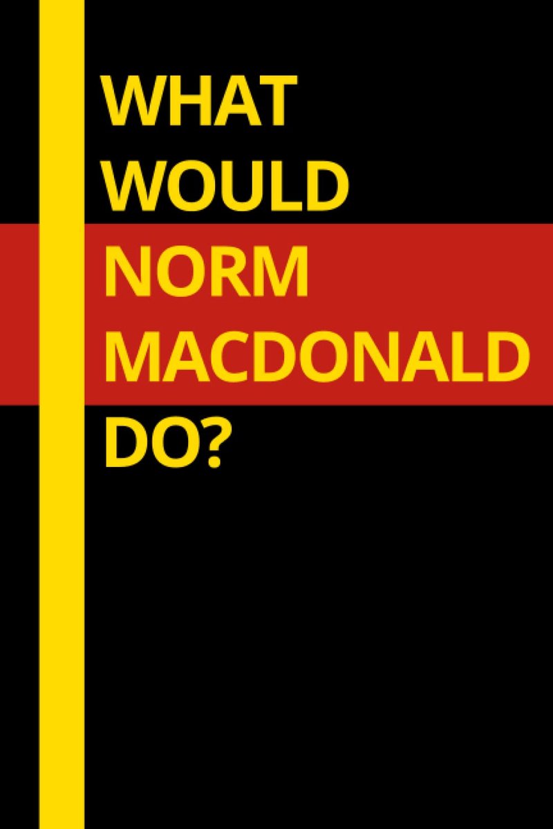 What Would Norm Macdonald Do?: Norm Macdonald Notebook 6X9 Blank Lined Journal , For All Norm Macdonald Fans. - ShopVlot