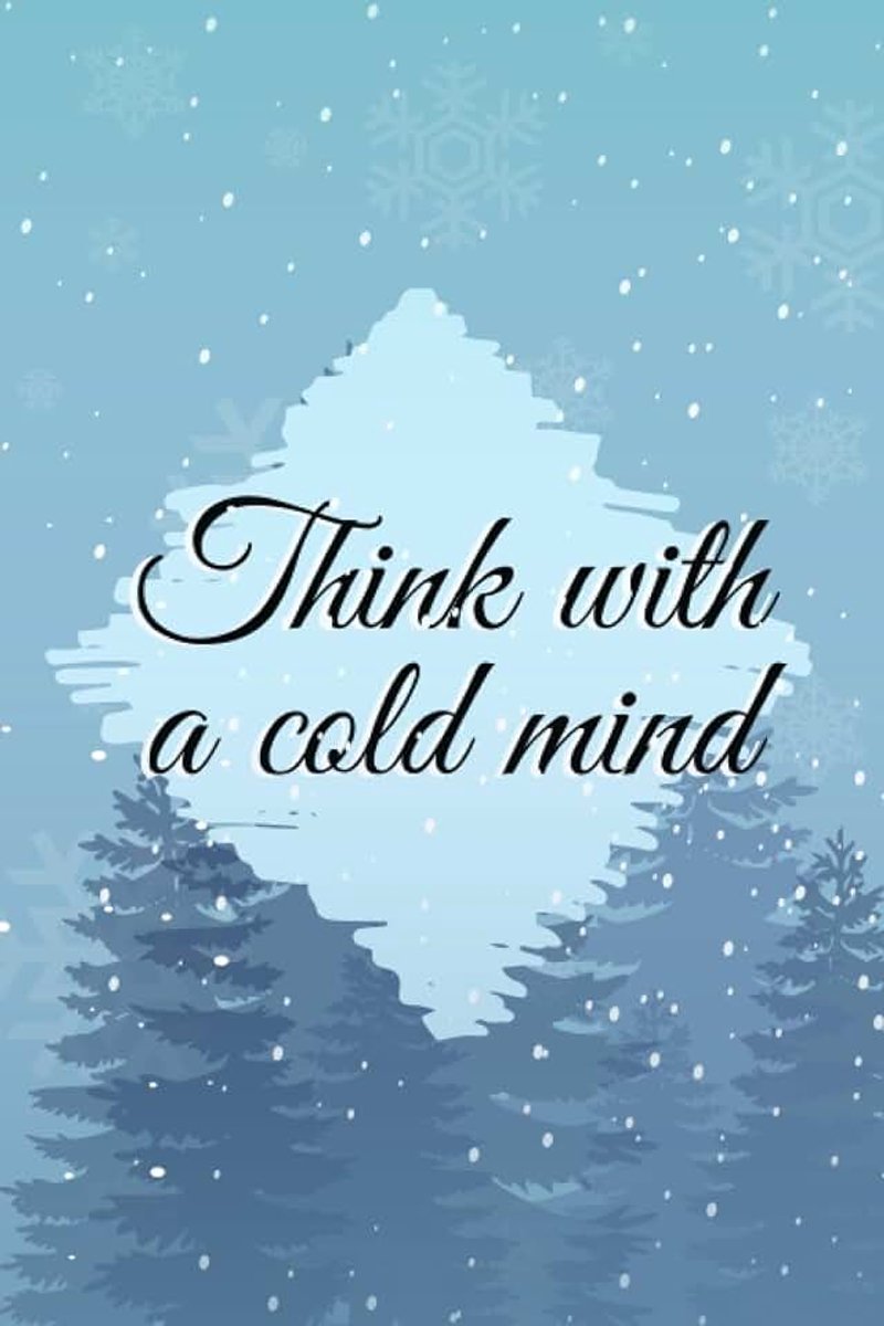 With a cold mind