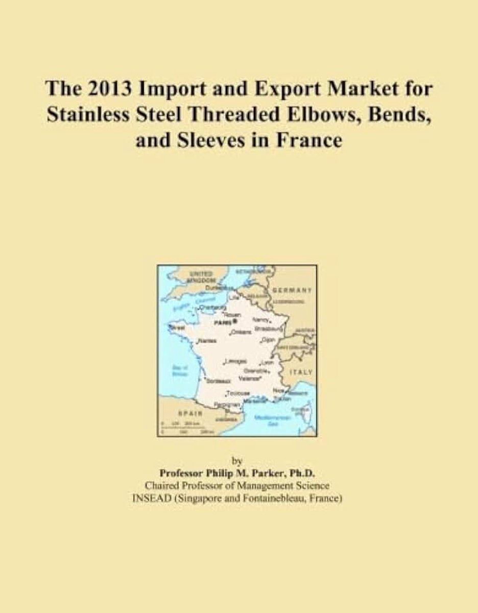 2013 Import and Export Market for Stainless Steel Threaded Elbows, Bends, and Sleeves in France