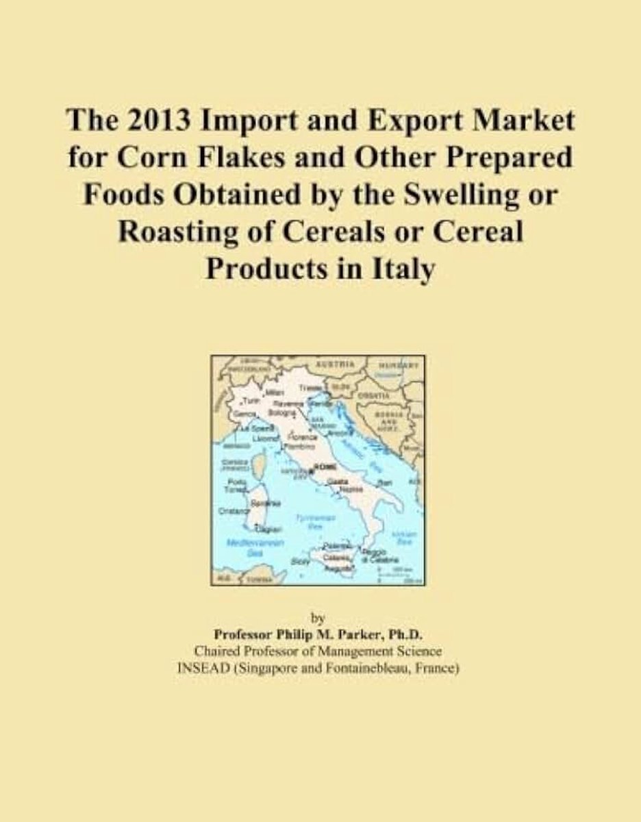 2013 Import and Export Market for Corn Flakes and Other Prepared Foods Obtained by the Swelling or Roasting of Cereals or Cereal Products in Italy