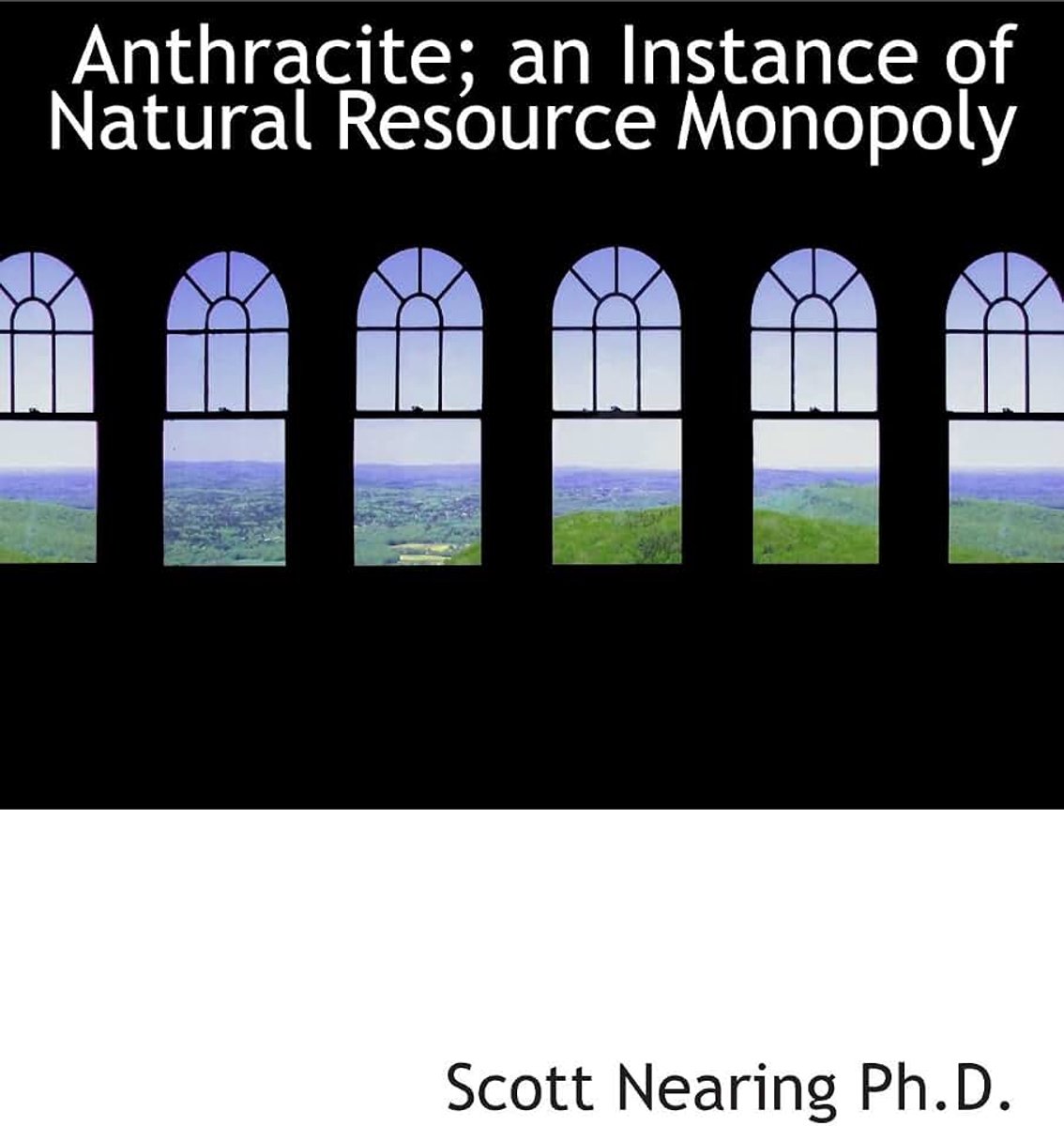 Anthracite; an Instance of Natural Resource Monopoly