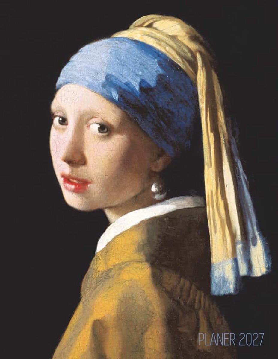 Mädchen mit dem Perlenohrring Planer 2027: Jan Vermeer | 12 Monate: Januar - Dezember 2027 Planer | Wöchentlicher, Monatlicher und Jährlicher ... | Ideal für die Schule, Studium und das Büro