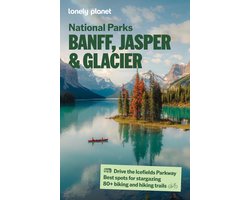 Lonely Planet Banff, Jasper And Glacier National Parks