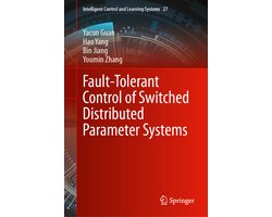 Intelligent Control and Learning Systems27- Fault-Tolerant Control of Switched Distributed Parameter Systems