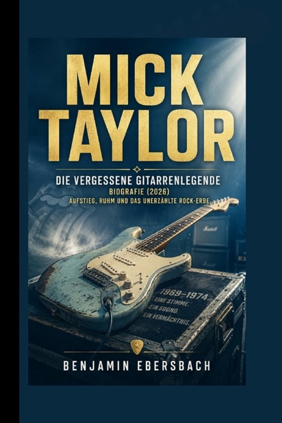 Boekomslag: Mick Taylor, "Die vergessene Gitarrenlegende". Biografie met een verweerde elektrische gitaar op een flightcase.