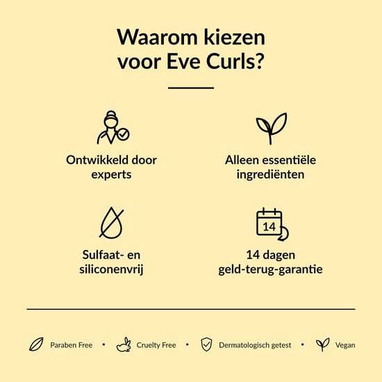 Eve Curls: ontwikkeld door experts, met essentiële ingrediënten, sulfaat- en siliconenvrij, 14 dagen geld-terug-garantie. Parabenenvrij, Cruelty Free, Dermatologisch getest, Vegan.