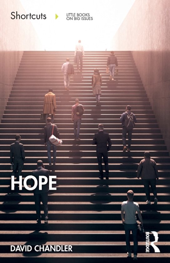 Boekomslag: mensen lopen een trap op naar een lichtbron. Tekst: Shortcuts, Little Books on Big Issues, HOPE, David Chandler.