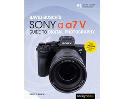 David Busch's Sony Alpha a7 V Guide to Digital Photography