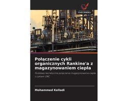 Polączenie cykli organicznych Rankine'a z magazynowaniem ciepla