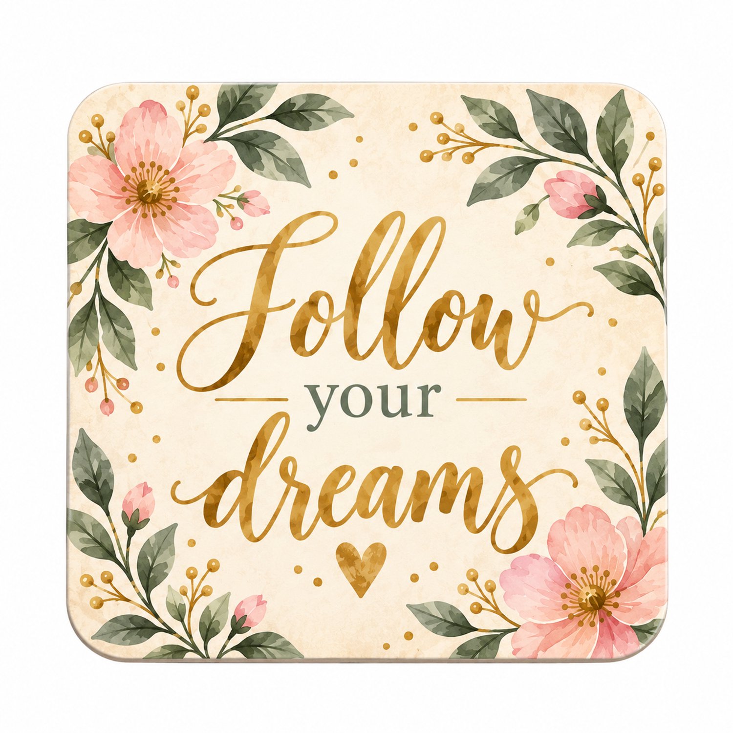 Follow Your Dreams MDF onderzetter 10x10cm – Bloemenprint – Motiverende tekst