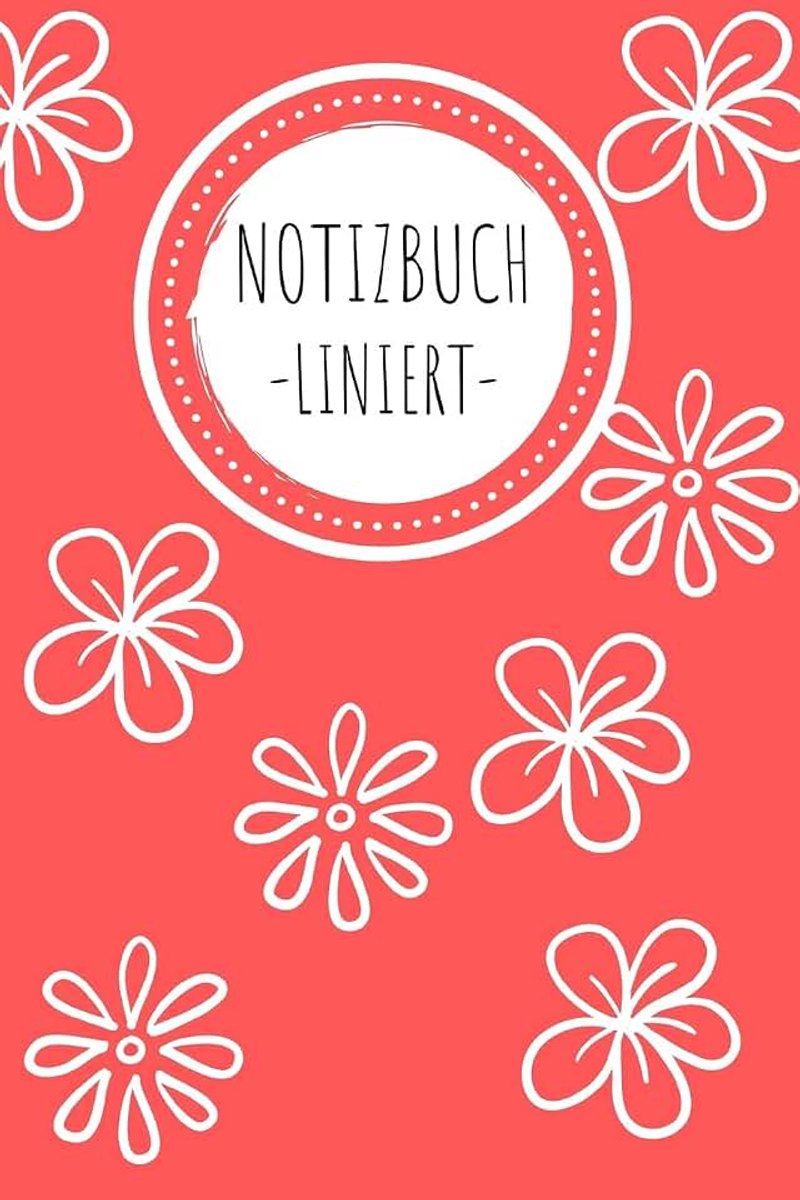 Liniert: mit einem schönen Cover-Design - Blumen und Blüten - 110 Seiten Format A5 für die Schule, Arbeit oder für Unterwegs