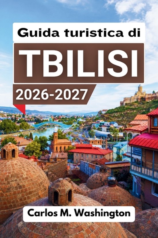 Guida turistica di Tbilisi 2026-2027 - cover