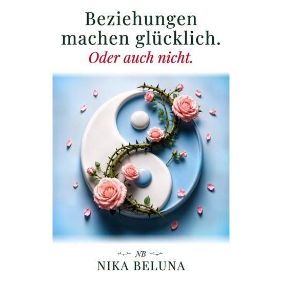 Beziehungen machen glücklich. Oder auch nicht. - cover