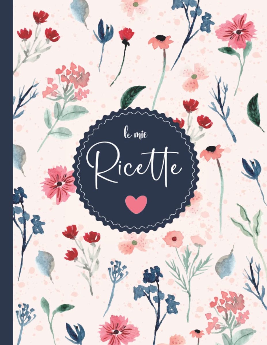 Mio Ricettario: Quaderno per ricette da scrivere per annotare fino a 125 preparazioni - A4