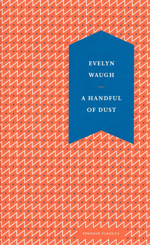 Oranje omslag met een wit zigzagpatroon en blauwe stipjes. Een blauw vaandel met de titel 'A HANDFUL OF DUST' door EVELYN WAUGH.