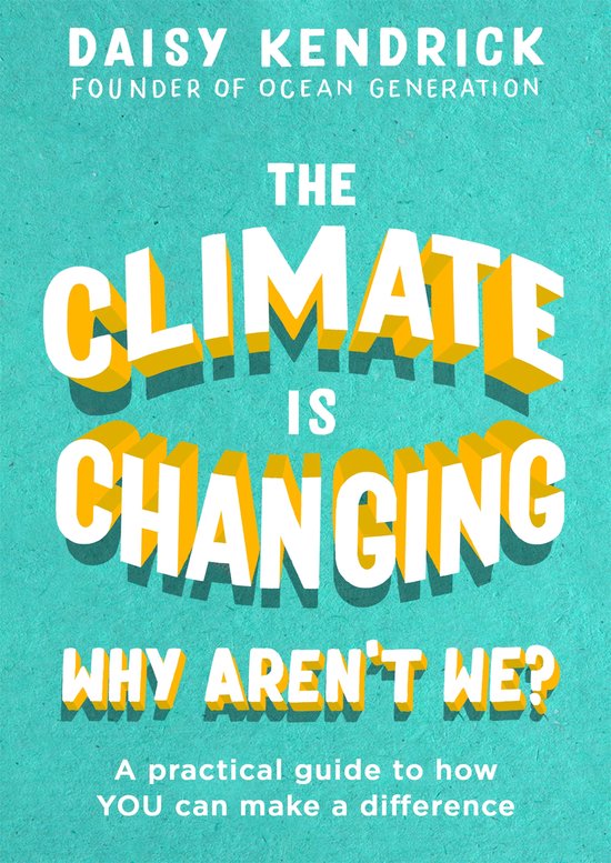 The Climate is Changing, Why Aren't We A practical guide to  ... - cover