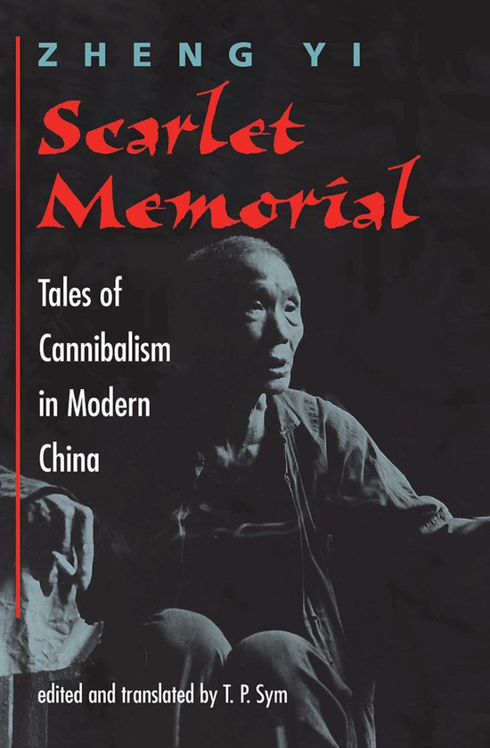 Boekomslag: Zwart-wit portret van een oudere man. Titel: Scarlet Memorial. Ondertitel: Tales of Cannibalism in Modern China.