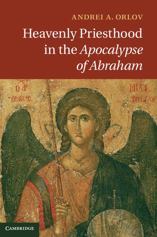 Boekomslag met de titel 'Heavenly Priesthood in the Apocalypse of Abraham' door Andrei A. Orlov, met een Byzantijnse icoon van een engel.