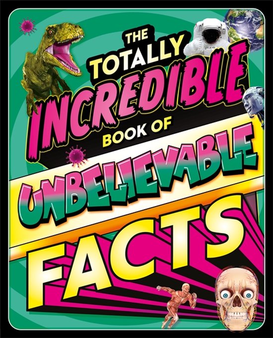 The Totally Incredible Book of Unbelievable Facts - cover