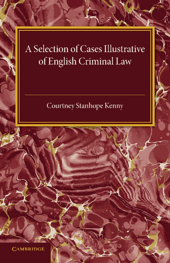 A Selection of Cases Illustrative of English Criminal Law - cover