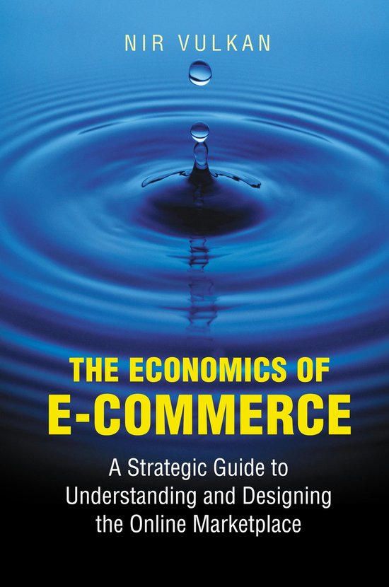 The Economics of E-Commerce - A Strategic Guide to Understan ... - cover