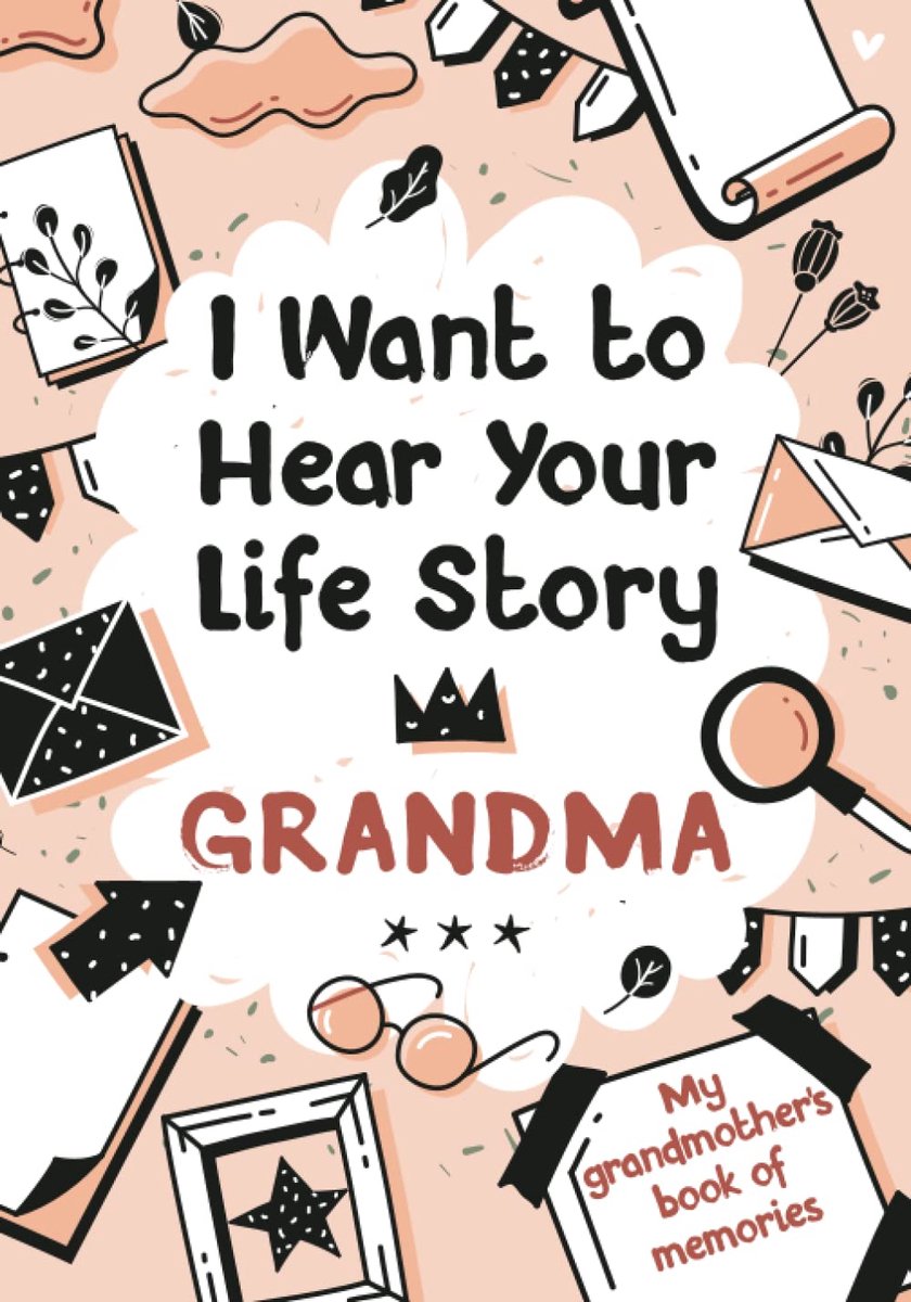 Want to Hear Life Story Grandma: My grandmother’s book of memories.