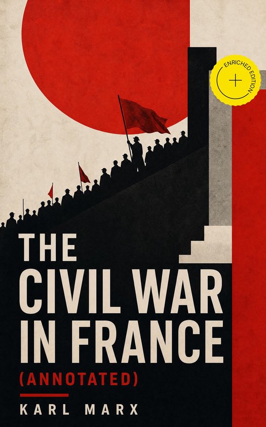 Boekcover 'The Civil War in France (Annotated)' van Karl Marx met een rode cirkel, zwarte silhouetten van mensen en vlaggen, en een gele sticker 'Enriched Edition'.