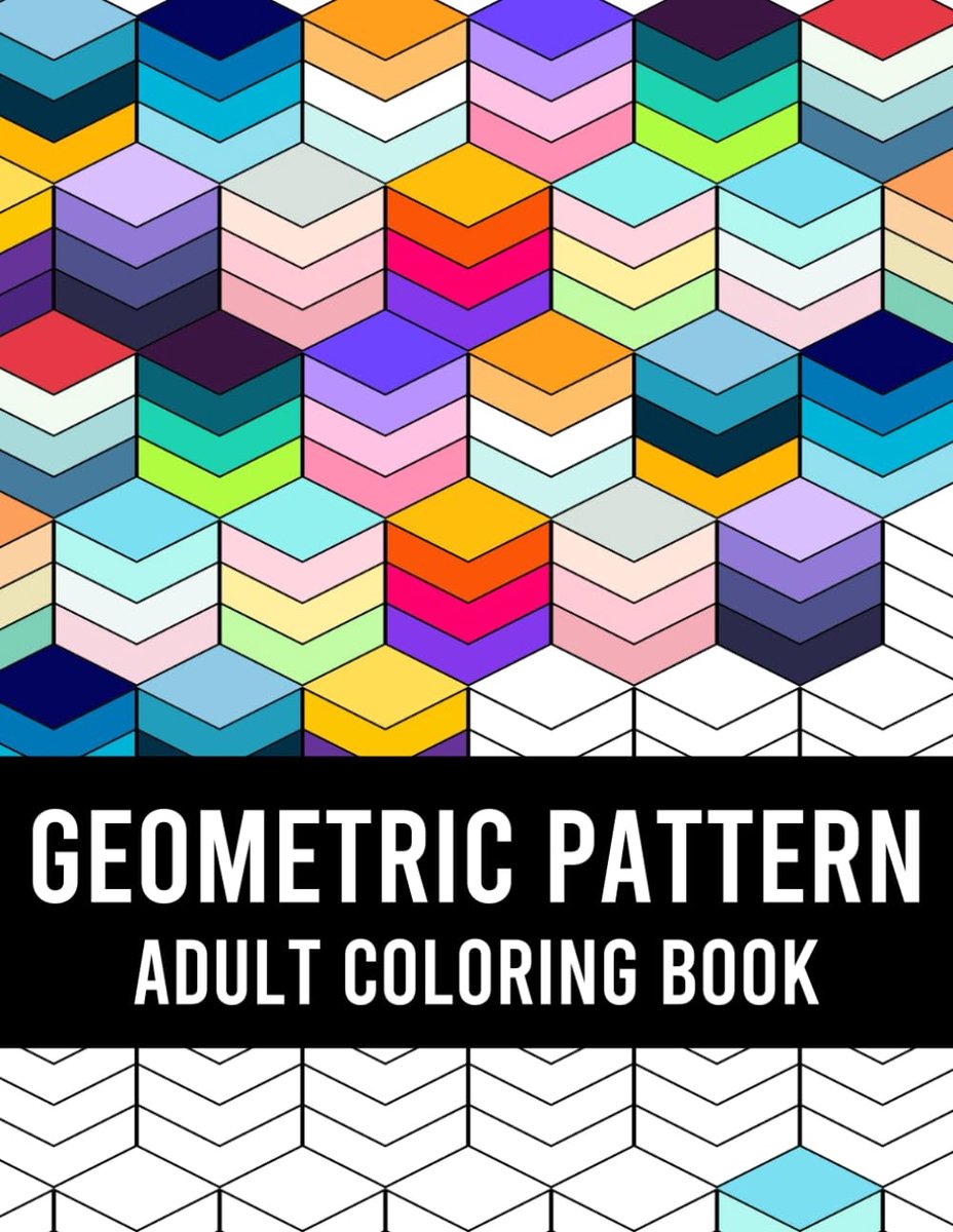 Pattern Adult Coloring Book: Geometric Shapes and Patterns Coloring Book, Fun Coloring Book for Stress Relief and Relaxation