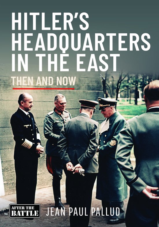Couverture de livre : 'Hitler's Headquarters in the East Then and Now' avec quatre hommes en uniforme.