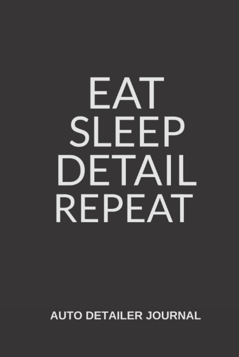 Eat Sleep Detail Repeat: Auto Detailer Journal - ShopVlot