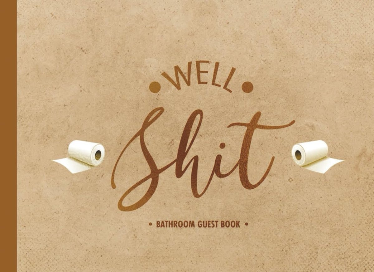 Well Shit Bathroom Guest Book: Funny Humorous Inspirational Guestbook Journal House Toilet Warming Birthday Gifts - ShopVlot