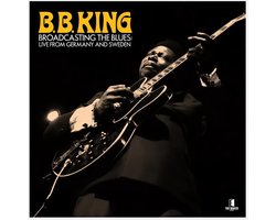 B.B. King - Broadcasting The Blues: Live From Germany To Sweden (2 LP)