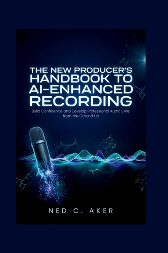 The New Producer's Handbook to AI-Enhanced Recording - cover