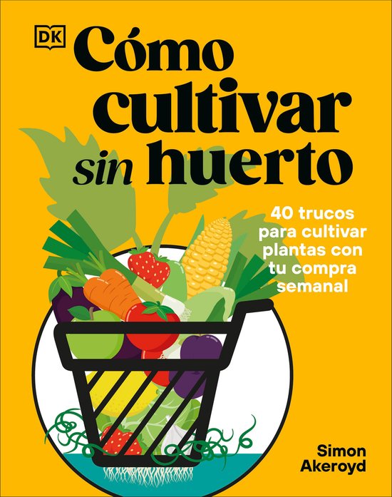 Cómo cultivar sin huerto (Grow Your Groceries) - cover
