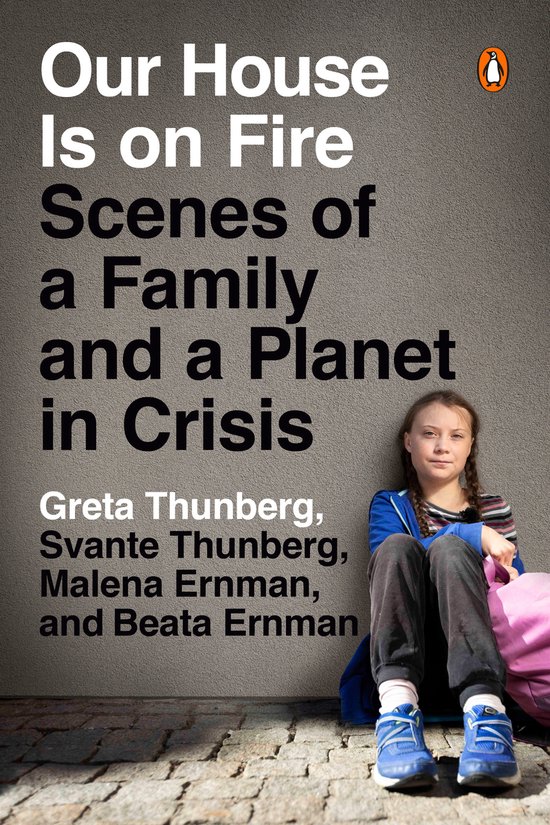 Our House Is on Fire Scenes of a Family and a Planet in Cris ... - cover